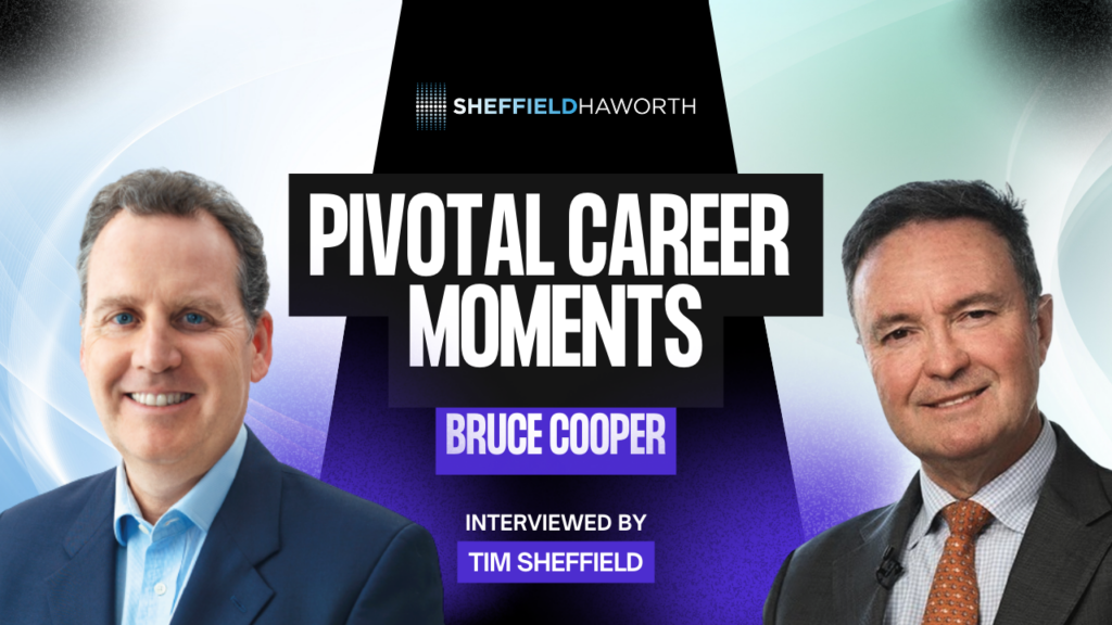 Pivotal Career Moments: Tim Sheffield Interviews Bruce Cooper, International Lawyer-Turned-Leader and Former Chief Executive Partner, Clayton Utz